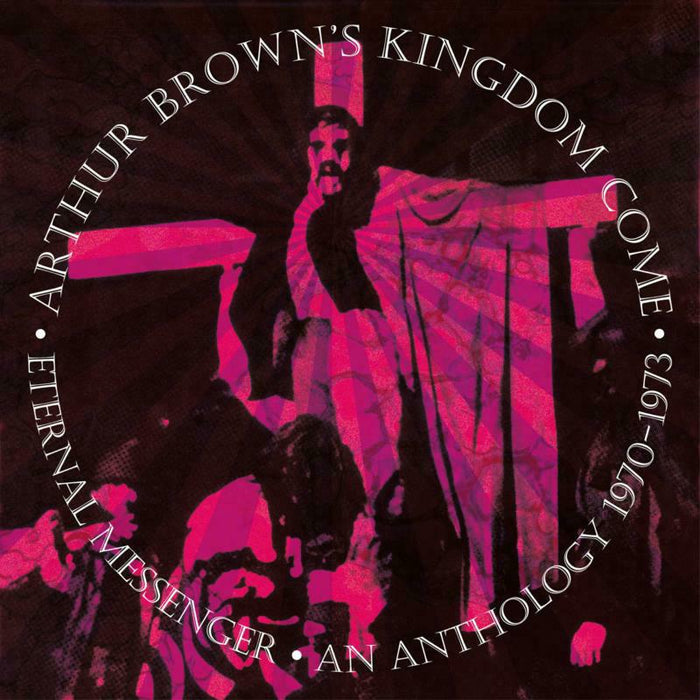 Arthur Brown?s Kingdom Come: Eternal Messenger: An Anthology 1970-1973 (Remastered And Expanded Edition) (5CD)