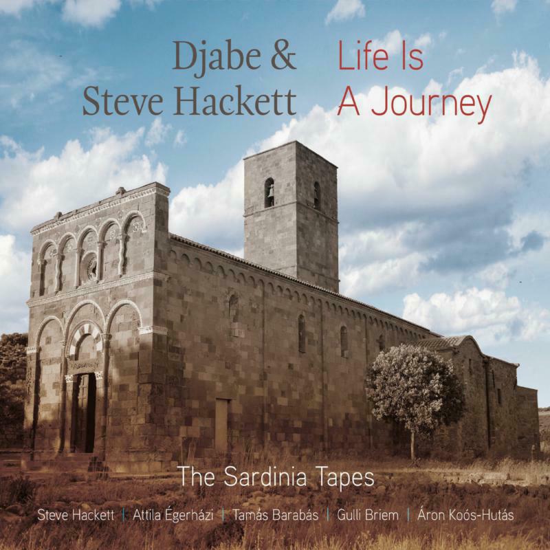 Djabe & Steve Hackett: Life Is A Journey:  The Sardinian Tapes