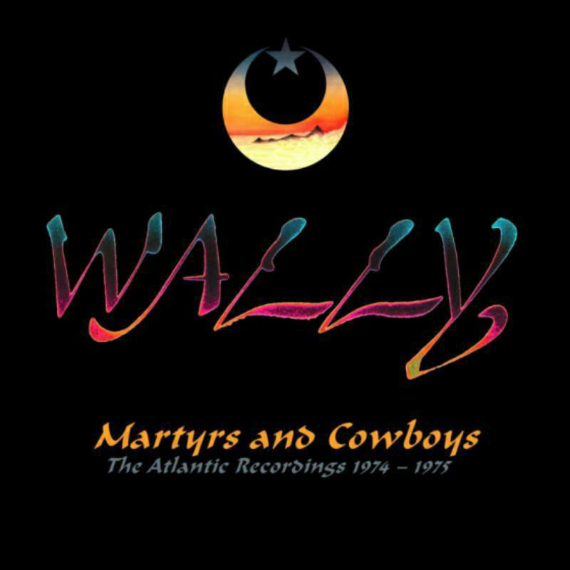 Wally: Martyrs And Cowboys: The Atlantic Recordings Anthology - 1974-1975 (Remastered) (2CD)