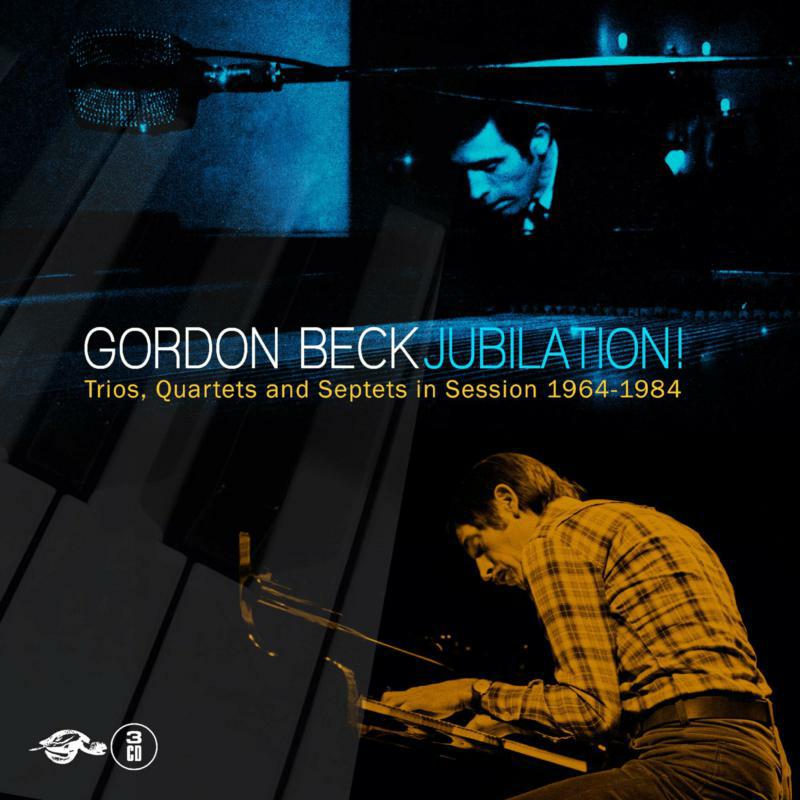 Gordon Beck: Jubilation! Trios, Quartets & Septets In Session: 1964-1984
