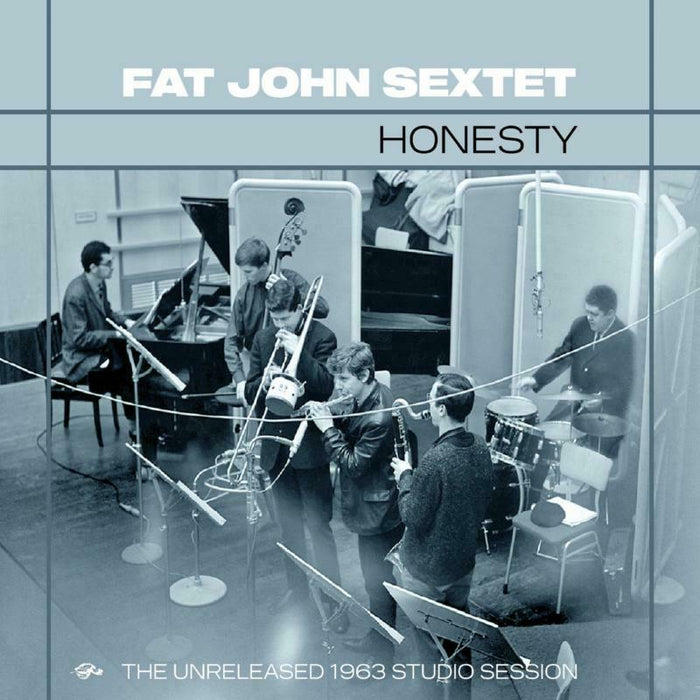 Fat John Sextet: Honesty: The Unreleased 1963 Studio Sessions