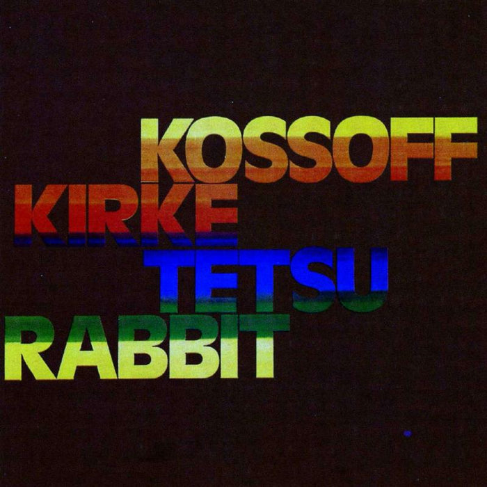 Kossof, Kirke, Tetsu & Rabbit: Kossof, Kirke, Tetsu & Rabbit