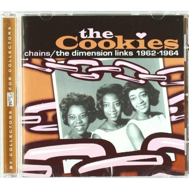 The Cookies: Chains; The Dimension Links 1962-1964