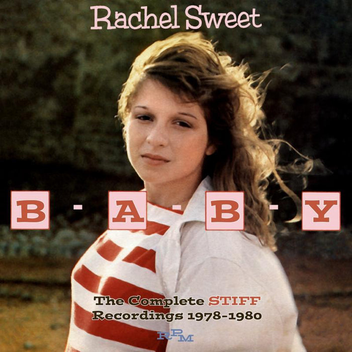 Rachel Sweet: B-A-B-Y The Complete Stiff Recording 1978-1980