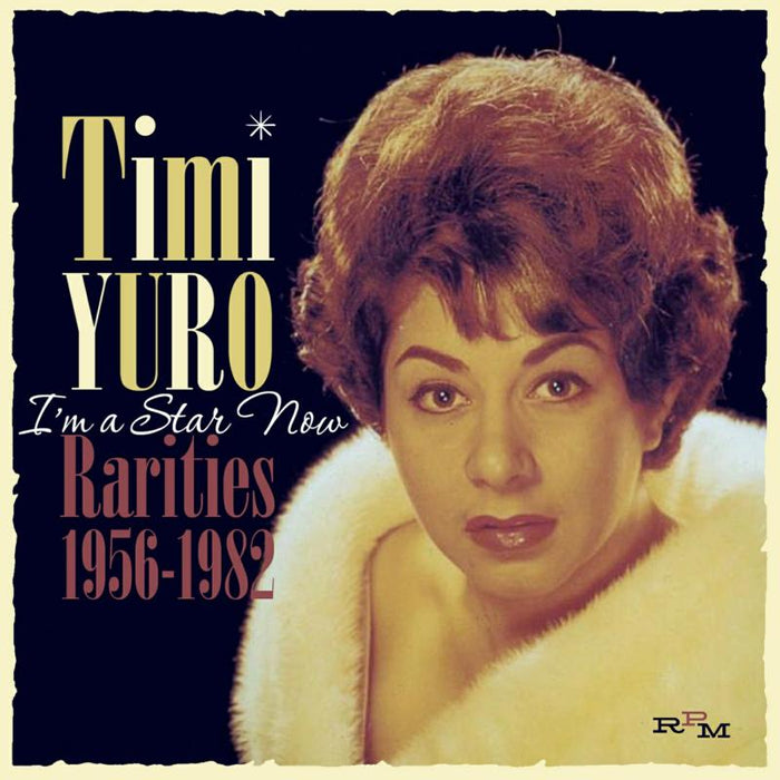 Timi Yuro: I'm A Star Now - Rarities 1956-1982