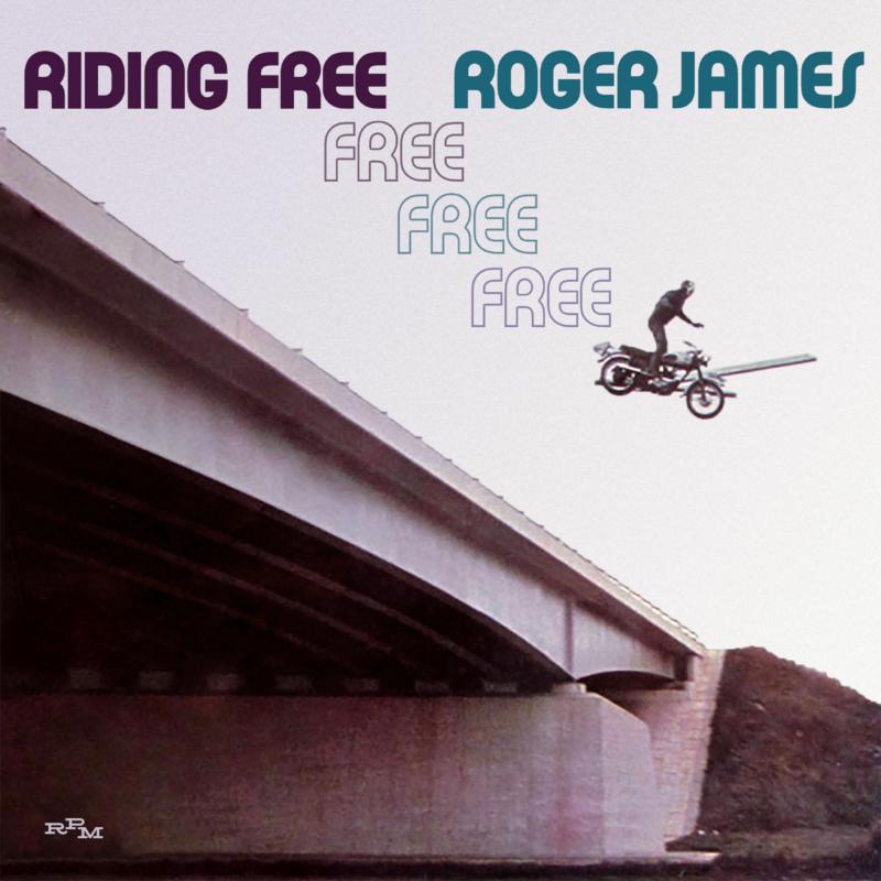 ROGER JAMES: RIDING FREE: EXPANDED EDITION