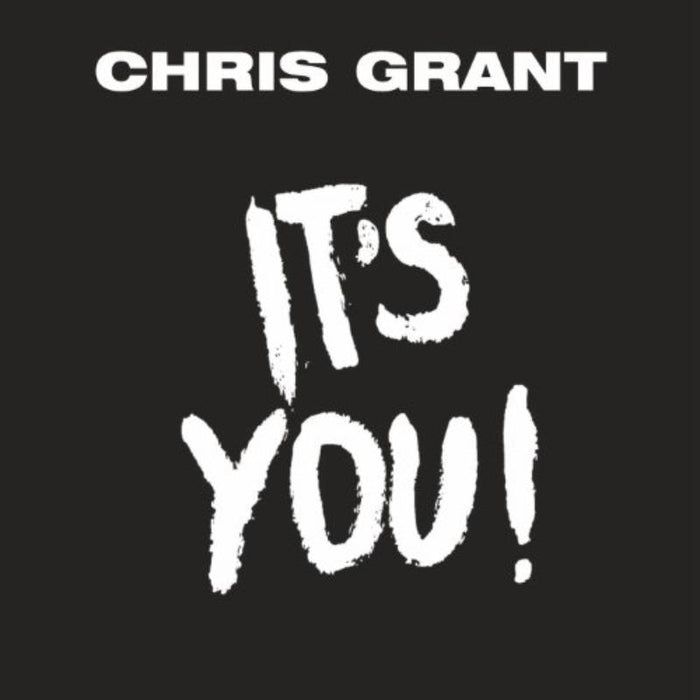 Chris Grant: Its You!