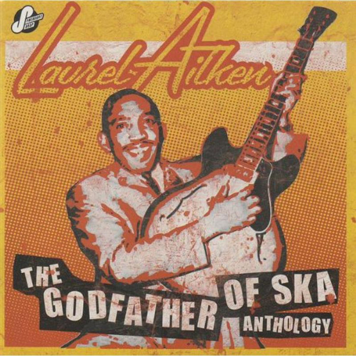 Laurel Aitken: The Godfather Of Ska: Anthology