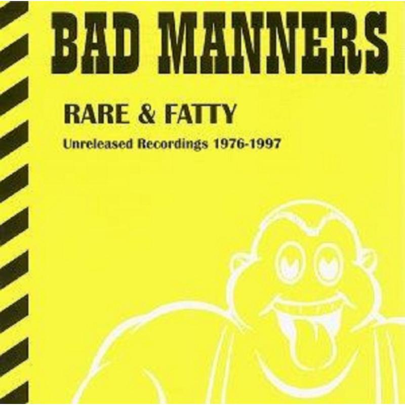 Bad Manners: Rare & Fatty ~ Unreleased Reco