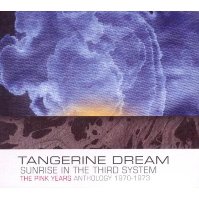 Tangerine Dream: Sunrise In The Third System: The Pink Years Anthology 1970-1973