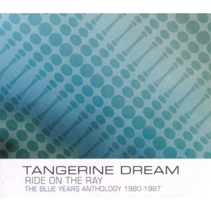 Tangerine Dream: Ride On The Ray: The Blue Years Anthology 1980-1987