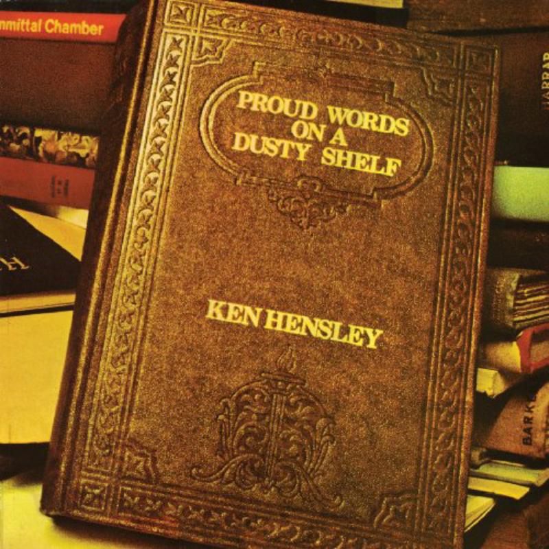 Ken Hensley: Proud Words On A Dusty Shelf