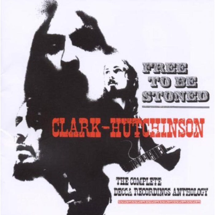 ClarkHutchinson: Free To Be Stoned  The Complete Decca Records Anthology