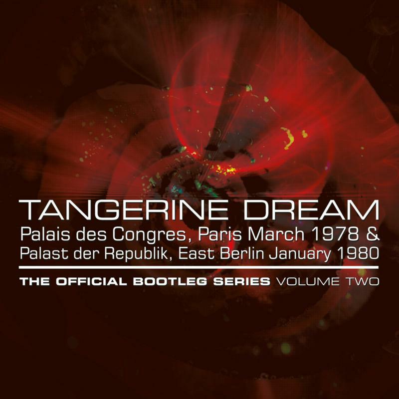 Tangerine Dream: Palais des Congres, Paris March 1978 & Palast der Republik, East Berlin January 1980 - The Official Bootleg Series Volume Two