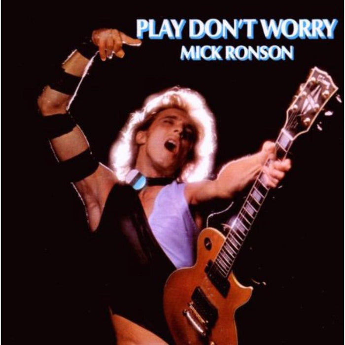 Mick Ronson: Play Don't Worry