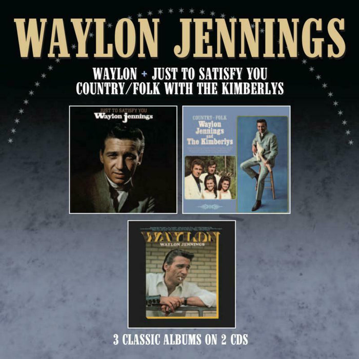 Waylon Jennings: Just To Satisfy You / Waylon / Country Folk With The Kimberlys (3 Albums On 2CDs)