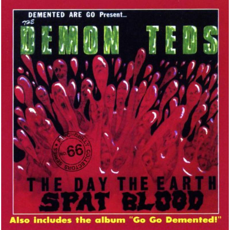 Demented Are Go: The Day The Earth Spat Blood / Go Go Demented