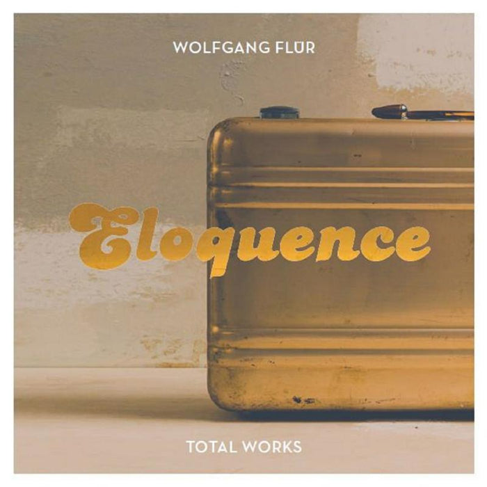 Wolfgang Fl?r: Eloquence - The Total Works