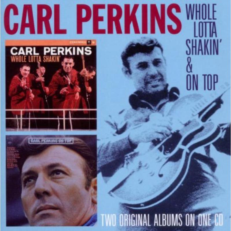 Carl Perkins: Whole Lotta Shakin / On Top