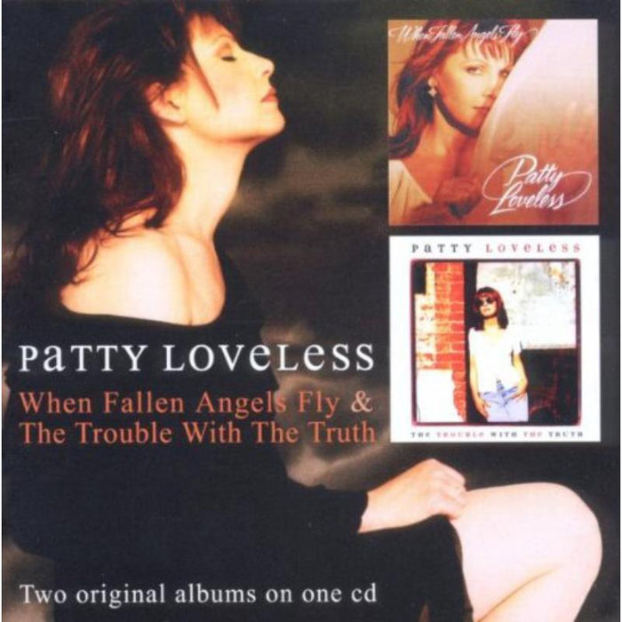 Patty Loveless: When Fallen Angels Fly / The Trouble With The Truth
