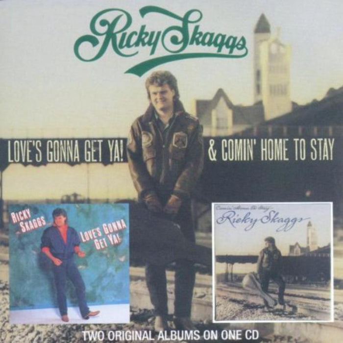 Ricky Skaggs: Loves Gonna Get Ya! / Comin' Home To Stay
