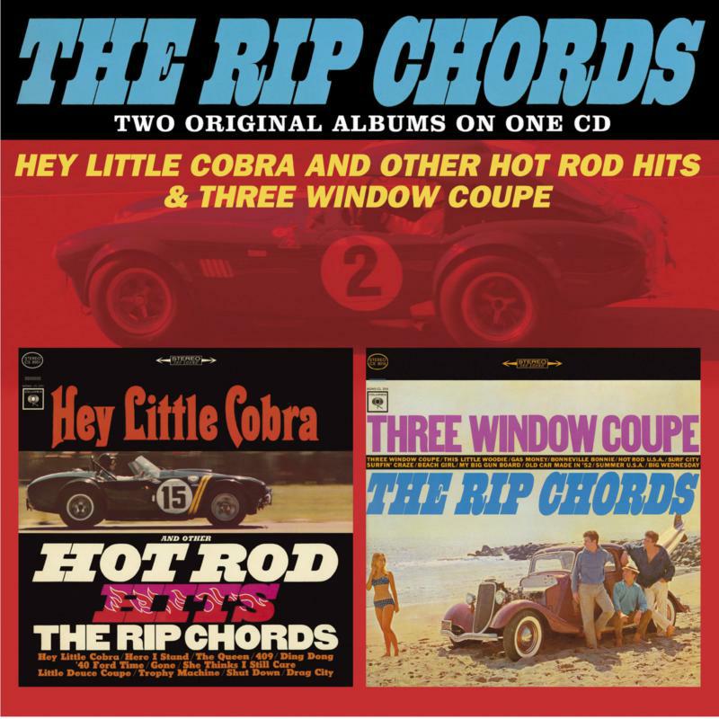 The Rip Chords: Hey Little Cobra And Other Hot Rod Hits / Three Window Coupe