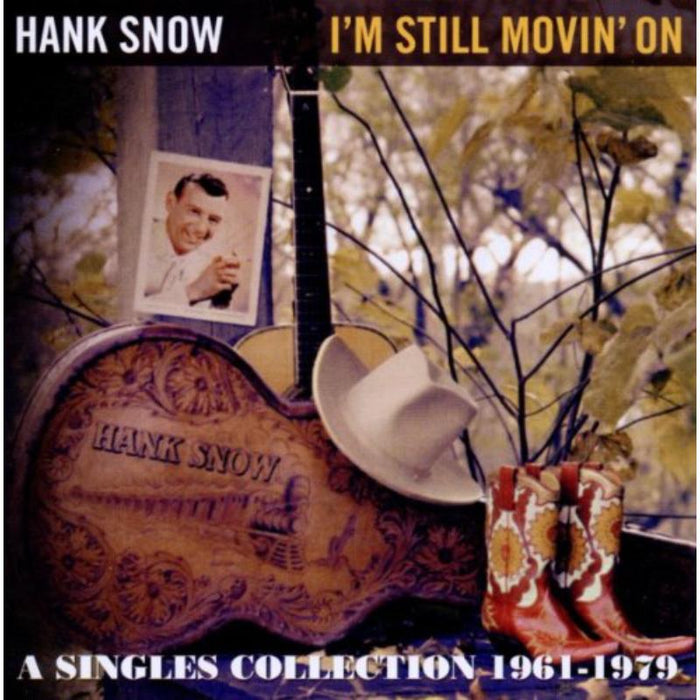 Hank Snow: I'm Still Movin On - A Singles Collection 1961-1979