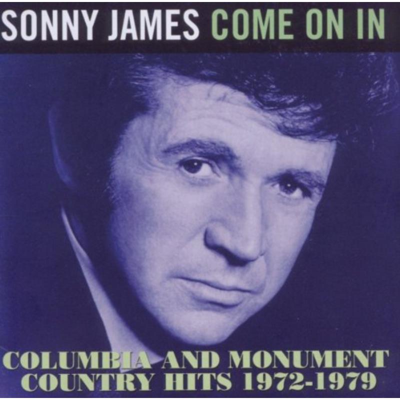 Sonny James: Come On In ~ Columbia And Monument Country Hits 19721979