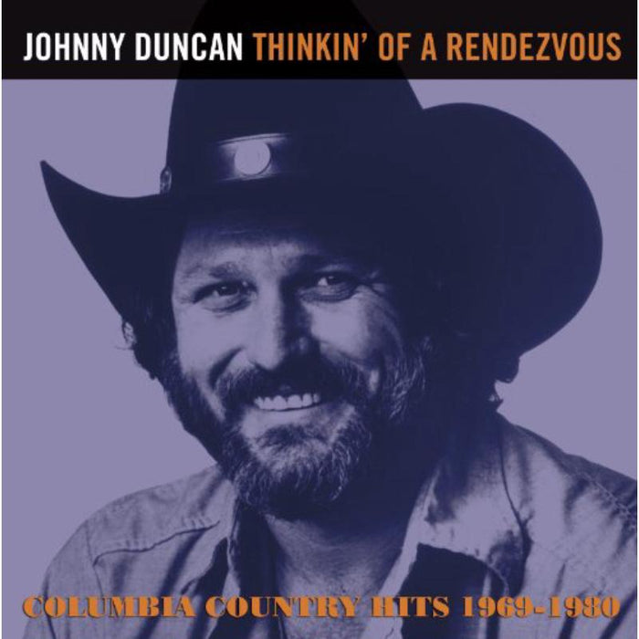 Johnny Duncan: Thinkin' Of A Rendezvous - Columbia Country Hits 1969-1980