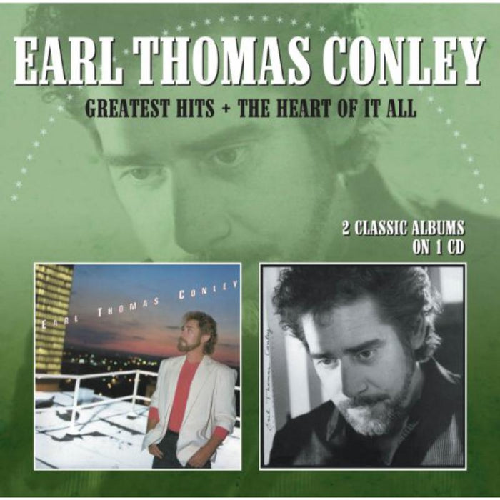 Earl Thomas Conley: Greatest Hits / The Heart Of It All