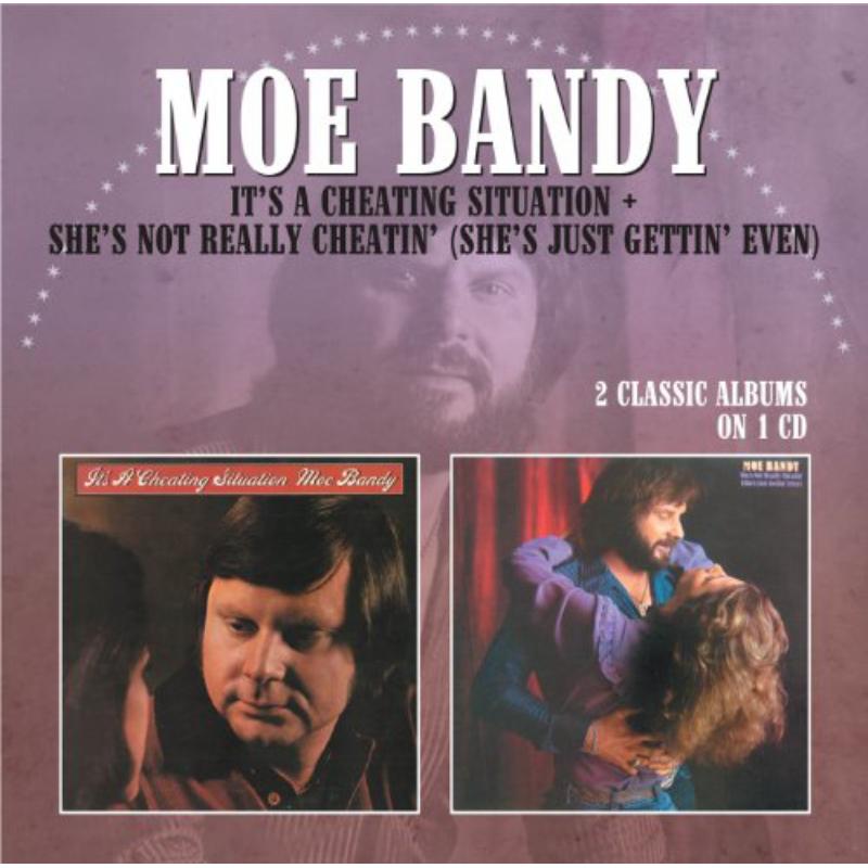 Moe Bandy: It's A Cheating Situation / She's Not Really Cheatin' (She's Just Gettin' Even)