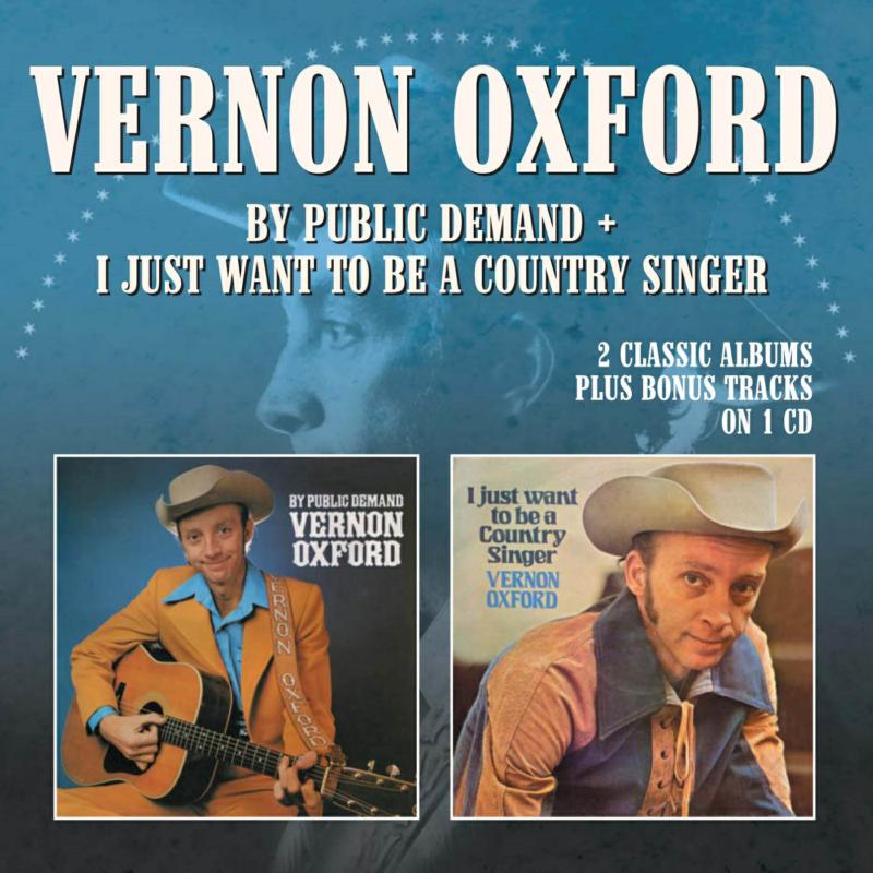 Vernon Oxford: I Just Want To Be A Country Singer Expanded Ediotion