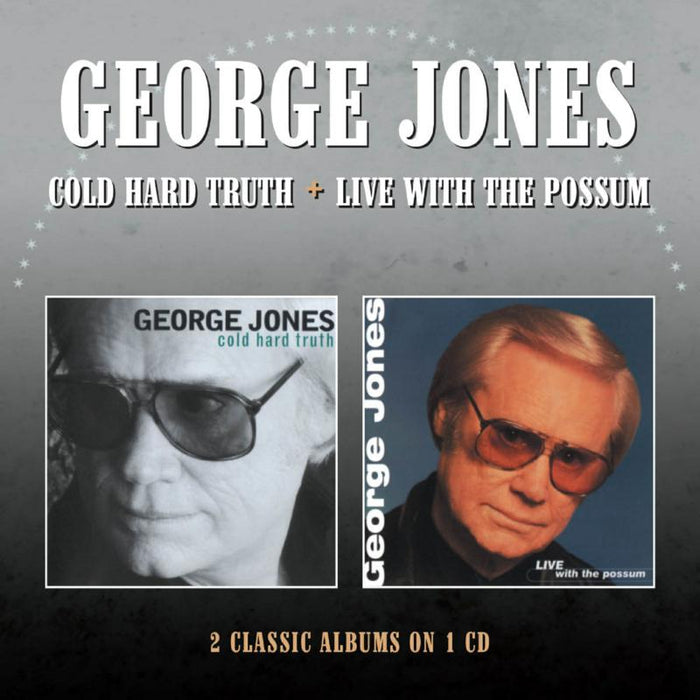 George Jones: Cold Hard Truth / Live With The Possum