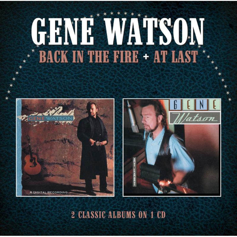 Gene Watson: Back In The Fire / At Last