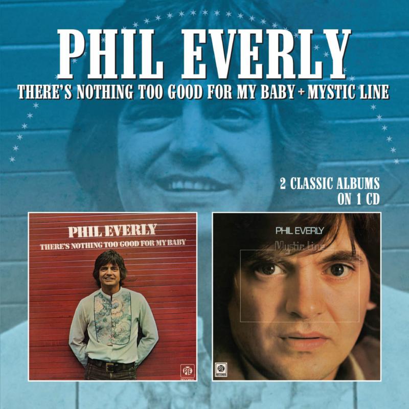 Phil Everly: There's Nothing Too Good For My Baby / Mystic Line
