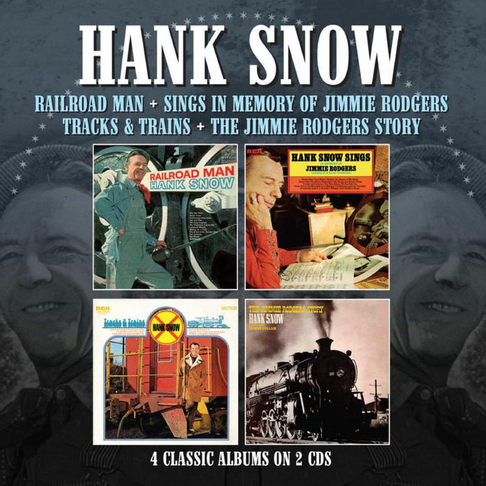 Hank Snow: RAILROAD MAN / SINGS IN MEMORY OF JIMMIE RODGERS / TRACKS & TRAINS / THE JIMMIE RODGERS STORY