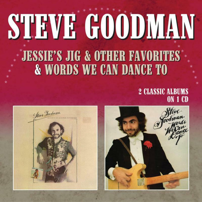 Steve Goodman: Jessie's Jig & Other Favorites / Words We Can Dance To