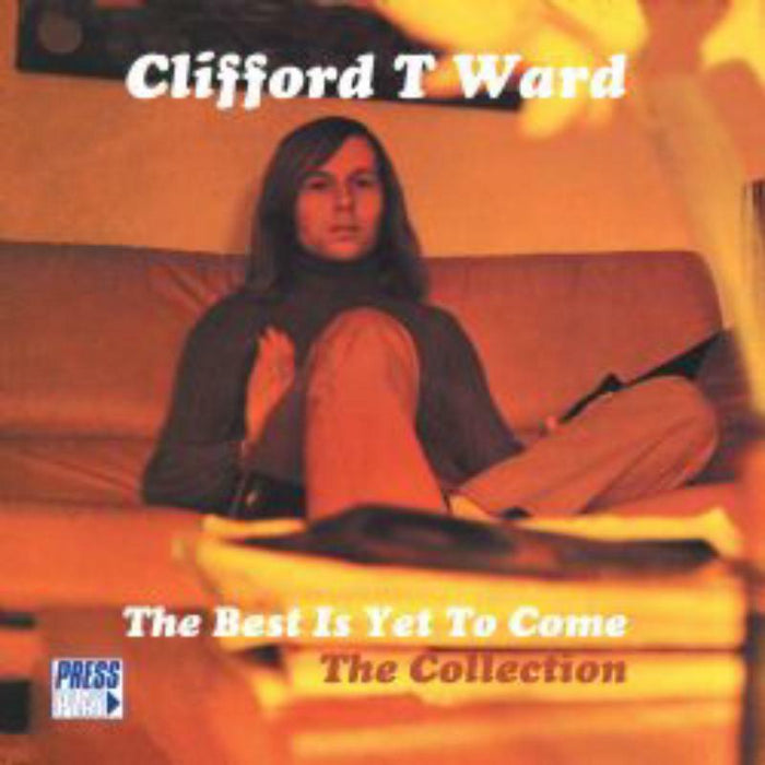 Clifford T. Ward: The Collection - The Best Is Yet To Come