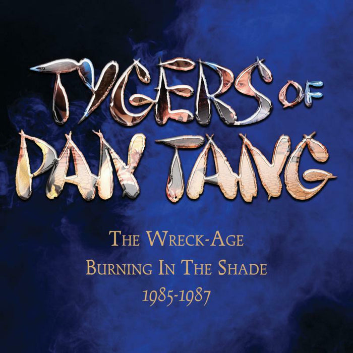 Tygers Of Pan Tang: The Wreck-Age/Burning In The Shade 1985-1987 - Expanded Editions (3CD Clamshell Box)