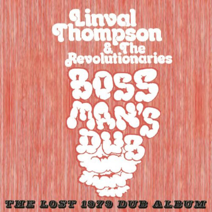 Linval Thompson & The Revolutionaries: Boss Mans Dub: The Lost 1979 Dub Album