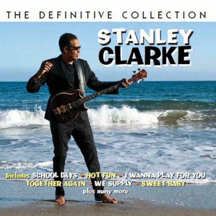 Stanley Clarke: The Definitive Collection
