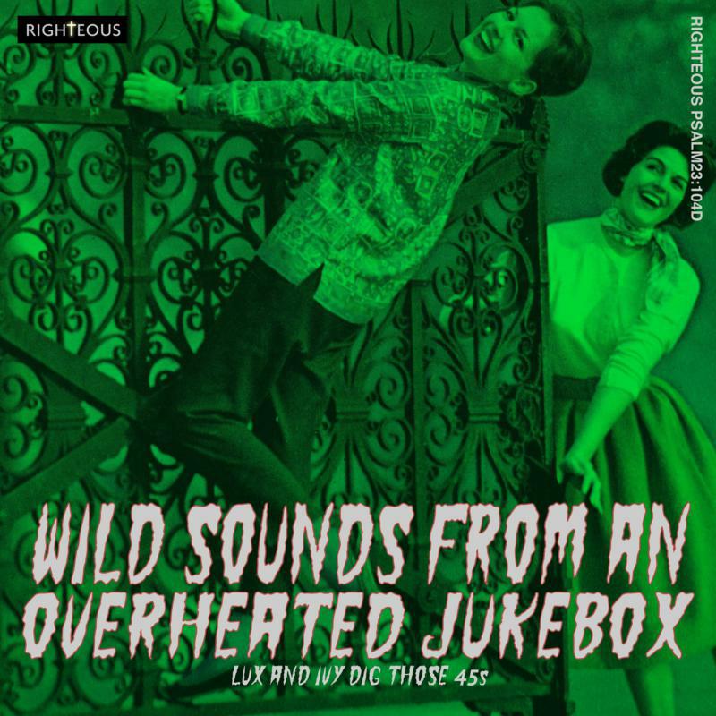 Various Artists: Wild Sounds From An Overheated Jukebox - Lux And Ivy Dig Those 45s