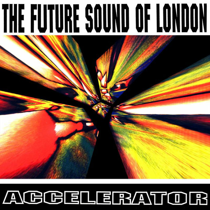 The Future Sound Of London: Accelerator