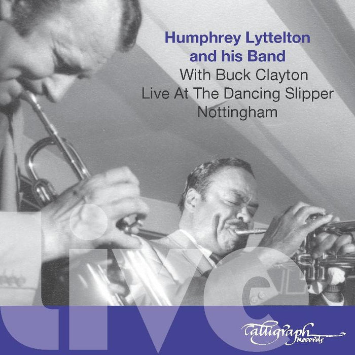 Humphrey Lyttelton and His Band & Buck Clayton: Live at the Dancing Slipper Nottingham