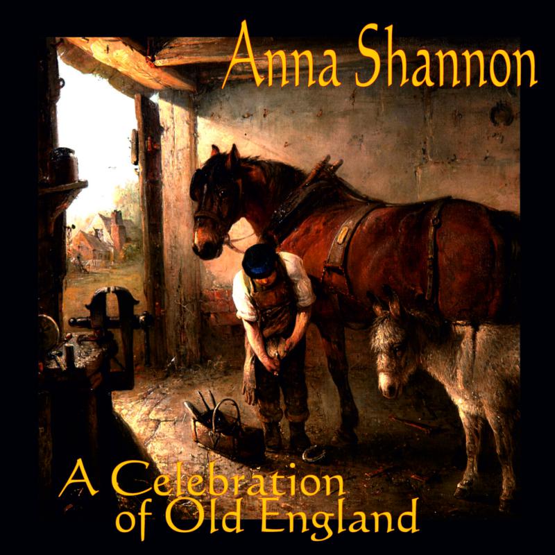 Anna Shannon: A Celebration Of Old England