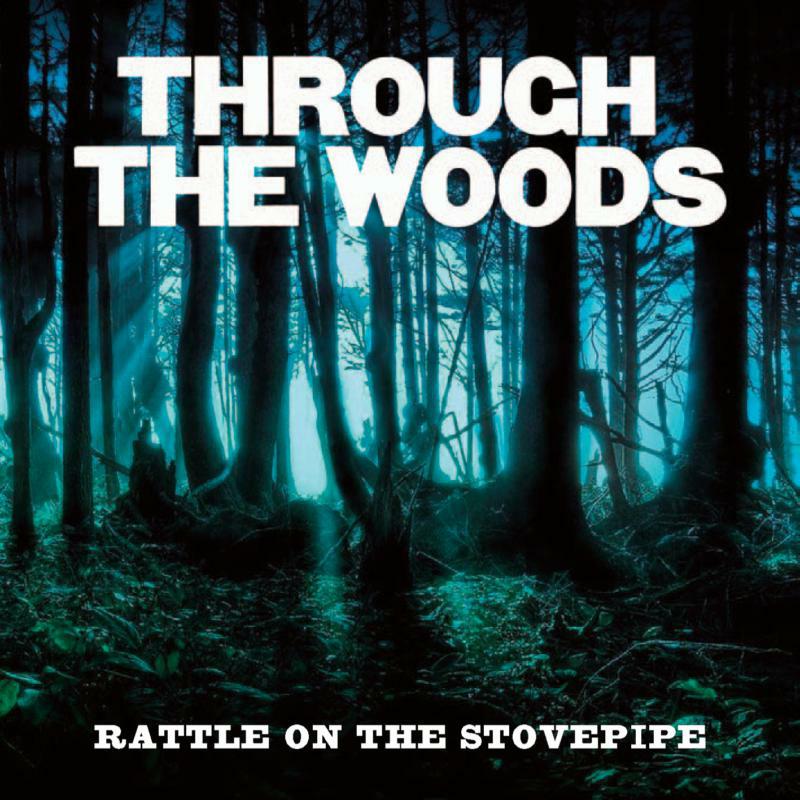 Rattle On The Stovepipe: Through The Woods