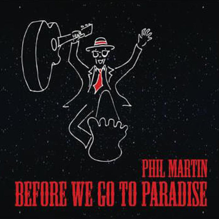Phil Martin: Before We Go To Paradise