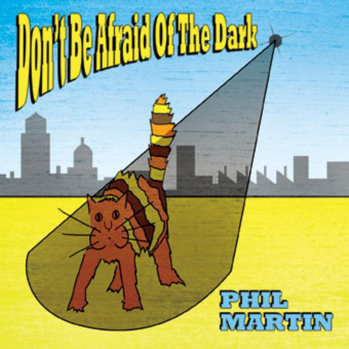 Phil Martin: Don?t Be Afraid Of The Dark