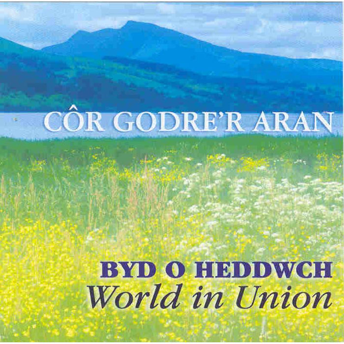 Cor Godre'r Aran: Byd O Heddwch