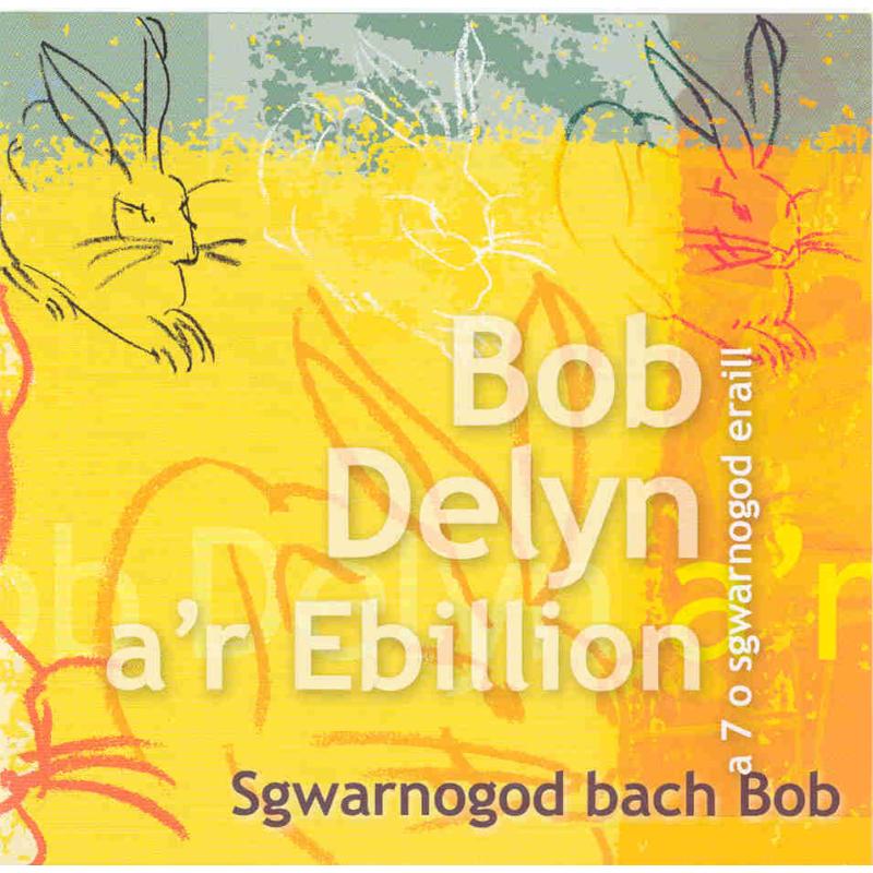 Bob Delyn Arebillion: Sgwarnogod Bach Bob